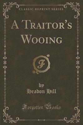 Book cover for A Traitor's Wooing (Classic Reprint)