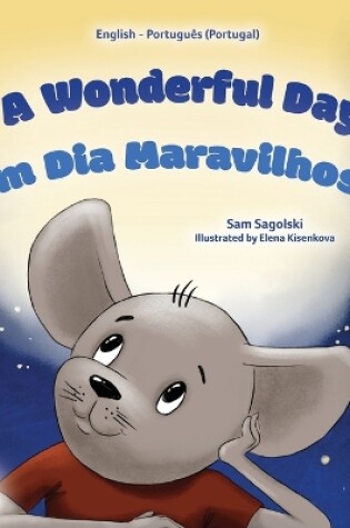Cover of A Wonderful Day (English Portuguese Portugal Bilingual Children's Book)