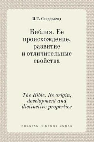 Cover of The Bible. Its origin, development and distinctive properties