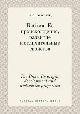 Book cover for The Bible. Its origin, development and distinctive properties