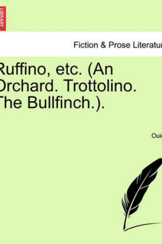 Cover of Ruffino, Etc. (an Orchard. Trottolino. the Bullfinch.).