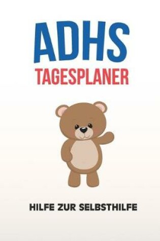 Cover of ADHS Tagesplaner - Hilfe zur Selbsthilfe