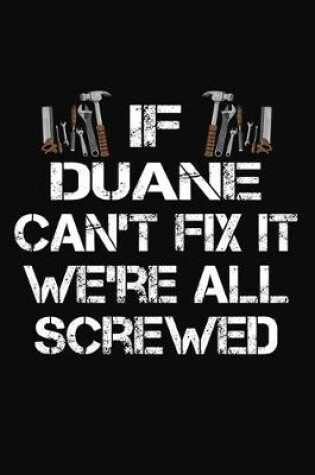 Cover of If Duane Can't Fix It We're All Screwed