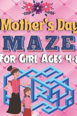 Cover of Mother's Day Maze For Girl Ages 4-8