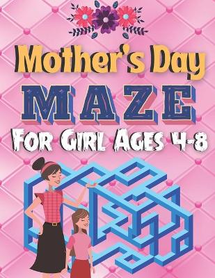 Book cover for Mother's Day Maze For Girl Ages 4-8