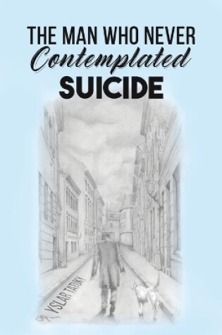 Cover of The Man Who Never Contemplated Suicide