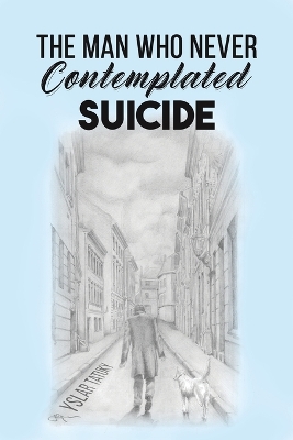 Book cover for The Man Who Never Contemplated Suicide