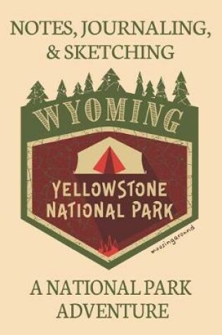 Cover of Notes Journaling & Sketching Wyoming Yellowstone National Park