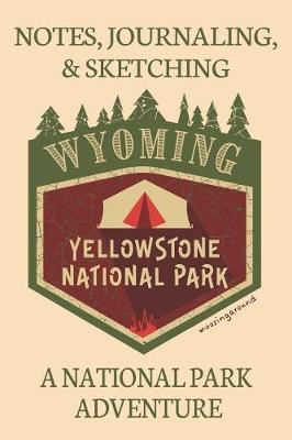 Book cover for Notes Journaling & Sketching Wyoming Yellowstone National Park