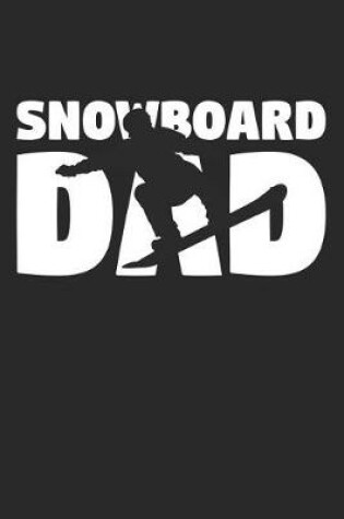 Cover of Dad Snowboarding Notebook - Snowboarding Dad - Snowboarding Training Journal - Gift for Snowboarder - Snowboarding Diary