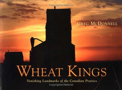 Book cover for Wheat Kings: Vanishing Landmarks of the Canadian Prairies