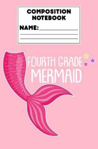 Cover of Composition Notebook Fourth Grade Mermaid