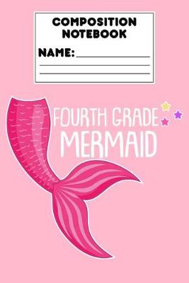 Book cover for Composition Notebook Fourth Grade Mermaid
