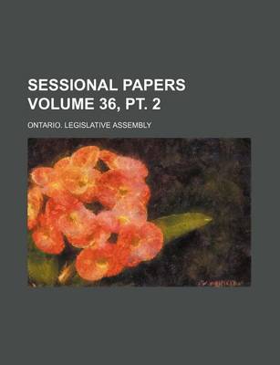 Book cover for Sessional Papers Volume 36, PT. 2