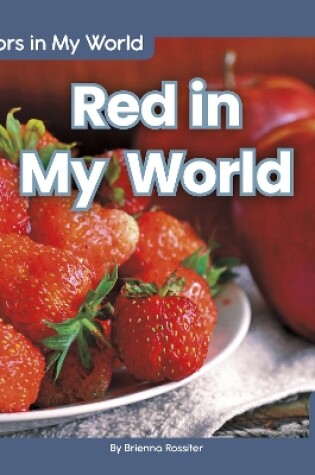 Cover of Colors in My World: Red in My World