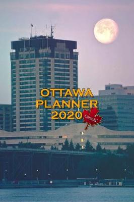 Book cover for Ottawa Planner 2020 Canada Monthly and Weekly Organizer