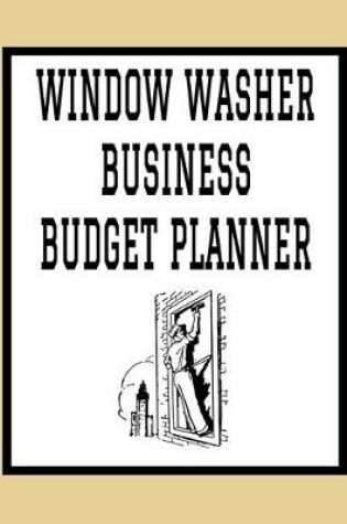 Cover of Window Washer Business Budget Planner