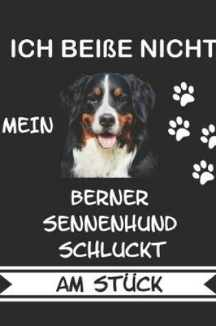 Cover of Ich beisse nicht mein Berner Sennenhund schluckt am Stuck