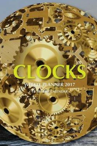 Cover of Clocks Weekly Planner 2017