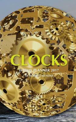 Book cover for Clocks Weekly Planner 2017