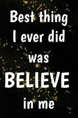 Cover of Best Thing I Ever Did Was Believe In Me