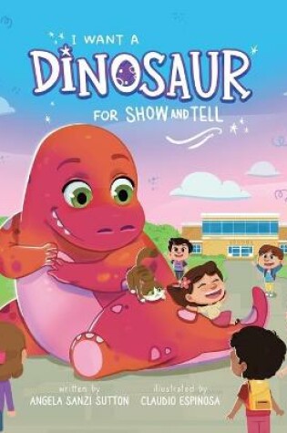 Cover of I Want a Dinosaur for Show and Tell