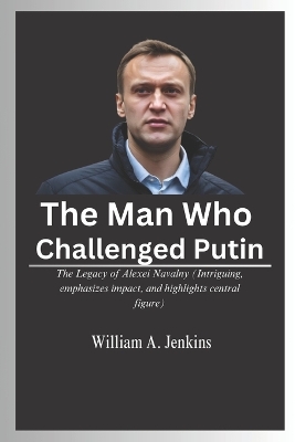 Book cover for The Man Who Challenged Putin