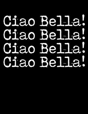 Book cover for Ciao Bella Ciao Bella Ciao Bella Ciao Bella