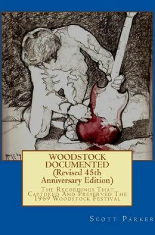 Cover of Woodstock Documented (Revised 45th Anniversary Edition 2014)