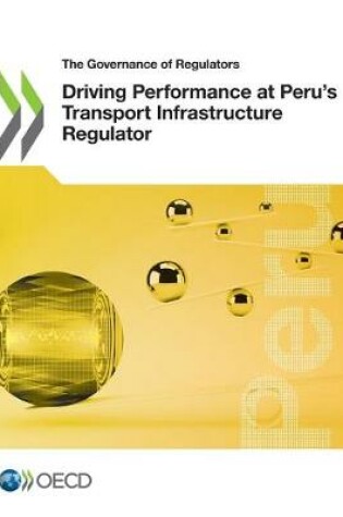 Cover of Driving performance at Peru's Transport Infrastructure Regulator