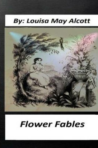 Cover of Flower fables.by Louisa May Alcott (Original Classics)