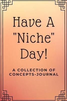 Book cover for Have A "Niche" Day!