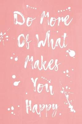 Cover of Pastel Splatter Journal - Do More Of What Makes You Happy (Peach)