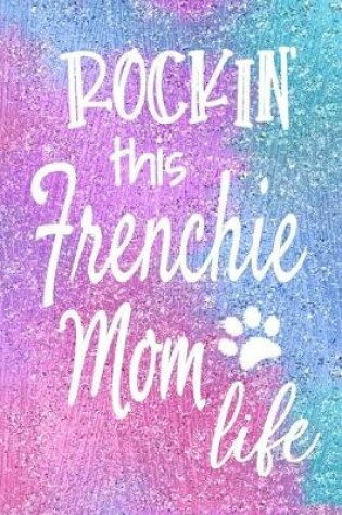 Cover of Rockin This Frenchie Mom Life