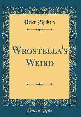 Book cover for Wrostella's Weird (Classic Reprint)