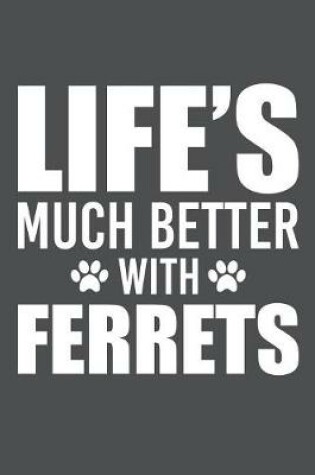 Cover of Life's Much Better With Ferrets