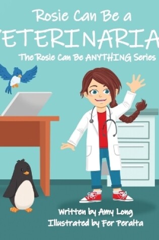 Cover of Rosie Can Be A VETERINARIAN! (The Rosie Can Be ANYTHING! Series)