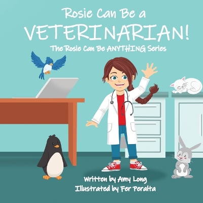 Cover of Rosie Can Be A VETERINARIAN! (The Rosie Can Be ANYTHING! Series)