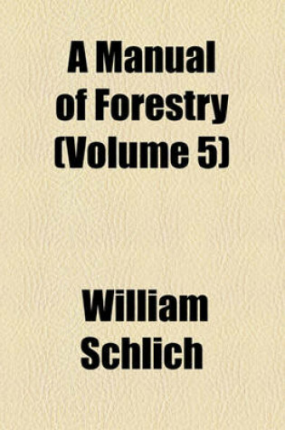 Cover of A Manual of Forestry (Volume 5)