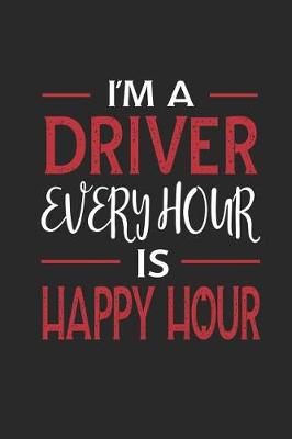 Book cover for I'm a Driver Every Hour Is Happy Hour