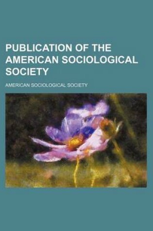 Cover of Publication of the American Sociological Society (Volume 16)