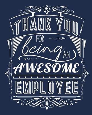 Book cover for Thank You For Being An Awesome Employee