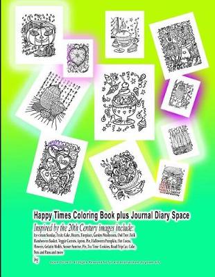 Book cover for Happy Times Coloring Book plus Journal Diary Space Inspired by the 20th Century images include