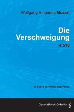 Cover of Wolfgang Amadeus Mozart - Die Verschweigung - K.518 - A Score for Voice and Piano