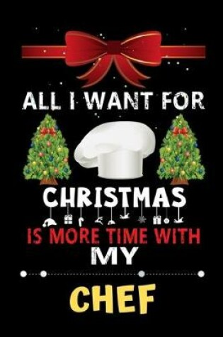 Cover of All I want for Christmas is more time with my Chef