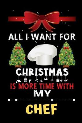 Book cover for All I want for Christmas is more time with my Chef