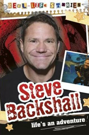 Cover of Real-life Stories: Steve Backshall