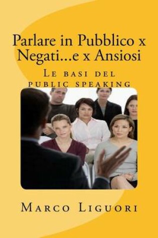 Cover of Parlare in Pubblico X Negati...E X Ansiosi