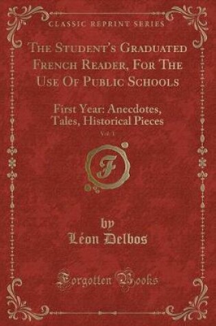 Cover of The Student's Graduated French Reader, for the Use of Public Schools, Vol. 1