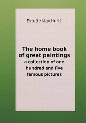 Book cover for The home book of great paintings a collection of one hundred and five famous pictures